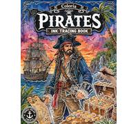 Coloria - Ink Tracing Pirates: Reverse Coloring & Ink Tracing Book for Adults | Mindfully Trace White Lines to Reveal 35 Vibrant Pirate Watercolor ... | A Creative Gift for Pirate Lovers