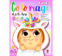 Coloriage 4, 5 et 6 Ans Filles: Livre de Coloriages pour Enfants avec 65 Dessins au Format XXL à Colorier. Coloriez des Magnifiques Licornes, Sirènes, Princesses et Autres Personnages