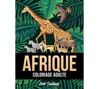 Coloriage Adulte: Afrique - Loisirs Créatifs Adultes - Coloriage Adulte Anti Stress