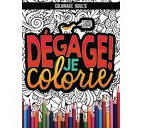 Coloriage Adulte: Dégage ! Je colorie