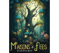 Coloriage Adulte Monde Fantastique: Coloriage Fantasy sur le Merveilleux Monde Feerique avec de Sublimes illustrations de Maisons de Fées