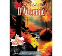 Coloriage adulte paysage d'automne: Livre de coloriage pour adultes format A4 50 magnifiques paysages d'automne designs haute qualité en pleine page ... anti-stress, zen, créativité, imagiantion