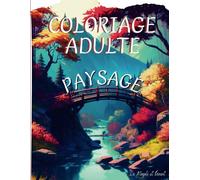 Coloriage Adulte Paysage: Livre de coloriage 40 dessins de paysages à colorier anti stress relaxation thérapie artistique pour petits et grands