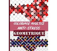 coloriage adultes anti-stress geometrique: 40 coloriages art-therapie, des dessins impressionnants géométriques. A colorier sur toute la page. ... antistress pour se détendre en coloriant.