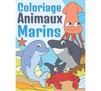 Coloriage Animaux Marins: Livre de Coloriage Pour Enfants 3-9 Ans | Créatures Marines Adorables et Drôles à Colorier
