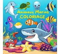 Coloriage Animaux Marins: Livre de Coloriage Pour Les enfants de 3 ans à 8 ans - 34 Dessins Grand, Simple et Éducatif des Créatures Marines avec Leurs Noms