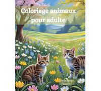 Coloriage animaux pour adulte: livre de coloriage pour adulte, animaux, fleurs