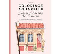 Coloriage aquarelle - Mes jolies maisons de France 22 planches à peindre ou à colorier - Sarah Piro - Marabout - broché - Livre-jeu