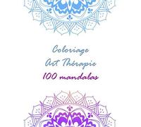 Coloriage art thérapie 100 mandalas: Coloriage anti stress 100 mandalas