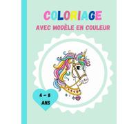 COLORIAGE AVEC MODELE EN COULEUR: 50 Motifs à colorier animaux, licornes, personnages
