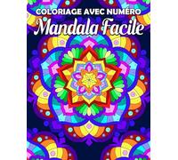 Coloriage avec Numéro Mandala Facile: Livre de Coloriage pour Adultes pour Détente et Soulagement du Stress, Colorier de Numéros avec Apaisants de Mandalas, Motifs Pleins de Sens et Fleurs
