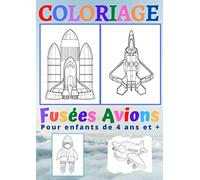 Coloriage avion et fusée: Pour enfants de 4 ans et + (format A4)