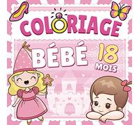 Coloriage Bebe 18 mois: Livre d'activité coloriage idéal pour les enfants et bébés de 18 mois - 40 coloriages girly avec dessins simples et bords épais ! - Spécial petite fille