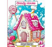 Coloriage Candy House - Découvrez la Magie des Maisons en Sucrerie - 50 modèles féériques - Pour Enfants et Adultes - Idéal pour aider les TDAH à se ... dans un monde Magique et détendez vous