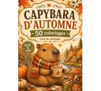 Coloriage Capybara d'automne: 50 coloriages cozy & cute pour petits et grands