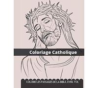 Coloriage Catholique. Colorie les passages de la bible.: Apprends la foi en coloriant.