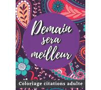 Coloriage Citations Adulte: Livre de Coloriage Anti Stress pour Adultes et Adolescents, Coloriage Adulte Mandala Fleurs Géant, Pensée Positive, Message Inspirant (A4 Cahier de Coloriage)