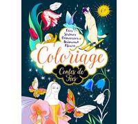 Coloriage Contes de Fées : Fées, Sirènes, Princesses, Animaux, Fleurs: Livre de coloriage pour enfants et adultes
