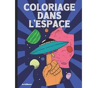 Coloriage dans l'espace: Coloriage adulte anti-stress pour voyager dans l'espace - 40 dessins réalisés par des artistes - Adulte & Adolescent