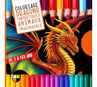 Coloriage de 3 à 133 ans : DRAGONS FANTASTIQUES ET ANIMAUX IMAGINAIRES: 32 planches détaillées de dragons, licornes et créatures légendaires à colorier pour enfants, ados et adultes