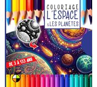 Coloriage de 3 à 133 ans : L’ESPACE & LES PLANÈTES: 32 planches fascinantes au cœur de l’espace et des planètes
