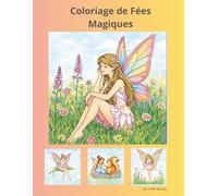 Coloriage de Fées Magiques: Fées enchantées, jardins féeriques et créatures magiques - Livre de coloriage pour filles dès 3 ans