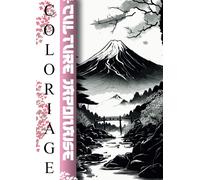 Coloriage De Femmes Et Paysages Japonais: 30 Illustrations Sur Le Thème Du Japon Et De Sa Culture