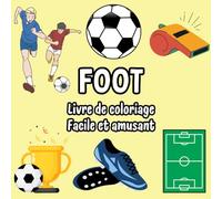 Coloriage de foot: facile et amusant, 40 dessins à colorier sur le thème du foot pour adolescents et enfants (livre de coloriage football, cahier de coloriage football)