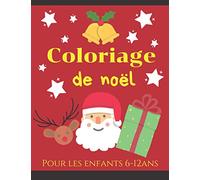 Coloriage de noël: Coloriage spécial noël pour les enfants de 6 - 8 - 10 et 12ans | Plusieurs niveaux moyen facile difficile | livre de dessins à ... | cadeau idée original livre d'activité