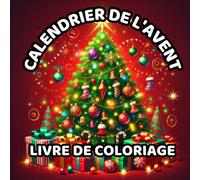 Coloriage de Noël du calendrier de l’Avent. Compte à rebours avant les vacances avec ces jolies photos.: 24 graphiques simples, un pour chaque jour de l'Avent. Profitez bien de l'attente des vacances!