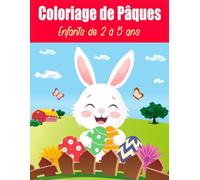 Coloriage de Paques: Livre de coloriage pour enfants de 2 à 5 ans avec des dessins d'animaux (Lapin, Oeufs, Fleurs, Papillons, Hiboux, Oiseaux..)