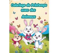 Coloriage de Printemps avec des Animaux: 29 dessins à colorier avec des faits amusants sur les animaux - Pour enfants de 4 à 12 ans
