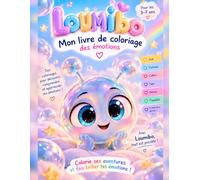 Coloriage des émotions pour enfants Loumibo: Loumibo - Mon cahier de coloriage pour apprendre à reconnaître joie, tristesse, peur, amour et plein d'autres, dés 3 ans