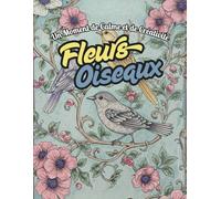 Coloriage des Fleurs et Oiseaux pour Adultes: Un Moment de Calme et de Créativité