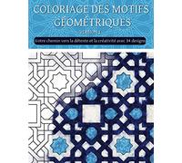 Coloriage des motifs géométriques ( Version 1): Livre de coloriage géométrique créatif, livre de coloriage de formes géométriques, livre de coloriage de motifs géométriques anti-stress pour adulte