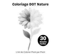 Coloriage DOT Nature - L’Art de Colorier Point par Point: Livre de coloriage botanique pour adultes , 30 dessins à découvrir en cercles monochromes ( Niveau facile )