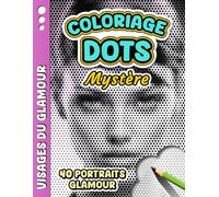 COLORIAGE DOTS MYSTÈRE - Visages du Glamour: Livre de coloriage Anti-stress pour Adultes à Points Monochromes - 40 portraits féminins glamour à ... Libérer le Stress et Stimuler la Créativité