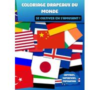 Coloriage drapeaux du monde, apprendre en s'amusant !: Livre de coloriage et d'apprentissage pour enfants et adultes, révisez vos drapeaux