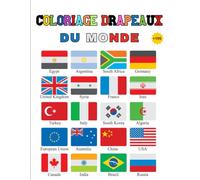 Coloriage Drapeaux du Monde: Plus de 195 pays à travers le monde et leurs drapeaux, Livre de coloriage de drapeaux Mettez à l'épreuve vos connaissances sur les drapeaux des pays