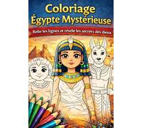 Coloriage Égypte Mystérieuse - Relie les lignes et révèle les secrets des dieux: 84 dessins à compléter et colorier - Livre créatif et ludique pour ... avec pharaons, sphinx et légendes égyptiennes