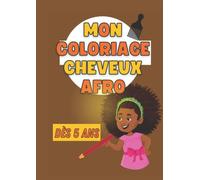 Coloriage enfant cheveux crépus, bouclés et ondulés dès 5 ans: coloriage pour apprendre à aimer ses cheveux texturés