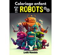 coloriage enfant robots: dessins illustrés style manga et dessin animé | coloriage de robots super héros | pour enfants dès 8ans