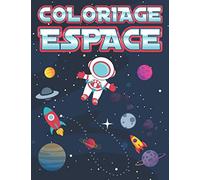 Coloriage Espace: Livre de Coloriage Enfant 4-9 ans | Astronaute, Fusées, Planètes, Soucoupe Volante, OVNI, etc