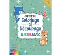 Coloriage et Découpage Animaux: Cahier de Coloriage et Découpage Animaux Pour les Enfants
