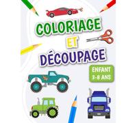 coloriage et découpage enfant 3-8 ans: Cahier d'activités véhicules pour garçons apprendre à son enfant à colorier et à découper Camion Voiture de ... le découpage en s'amusant Grande Format