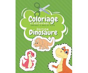 Coloriage Et Découpage Enfant 3 Ans Et Plus Édition Dinosaure: Apprendre À Découper Pour Enfants | Cahier D'activités Pour Enfants | Livre Coloriage Dinosaure Enfant