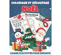 Coloriage et Découpage Noël | Cahier d'activités pour enfants: Apprendre À Découper Pour Enfants en Coloriant | Joli cadeau de noël pour garçons et filles 3 ans et plus