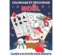 Coloriage Et Découpage Noël - Cahier d'activités pour enfants: Apprendre À Découper Pour Enfants en Coloriant | Joli cadeau de noel pour garçons et filles