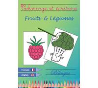 Coloriage et Ecriture - Fruits et Légumes - Bilingue Français Anglais: Livre de Coloriage / Cahier de Vacances / Cahier d'Ecriture Cursive - Apprendre ... Anglais Amusantes Pour Enfants de 4-8 ans
