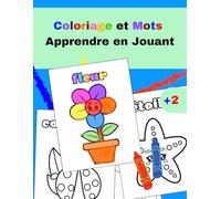 Coloriage et Mots Apprendre en Jouant : livre d'activité pour enfants de 2 ans et plus: Apprentissage Ludique des Mots et du Coloriage : Des Jeux et des Exercices Adaptés aux Enfants en Bas Âge